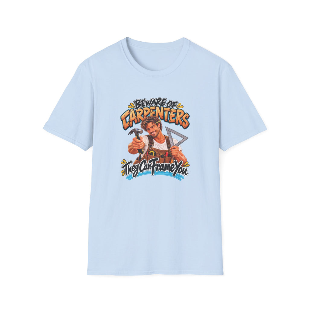 Beware of Carpenters – They Can Frame You | Funny Carpenter T-Shirt