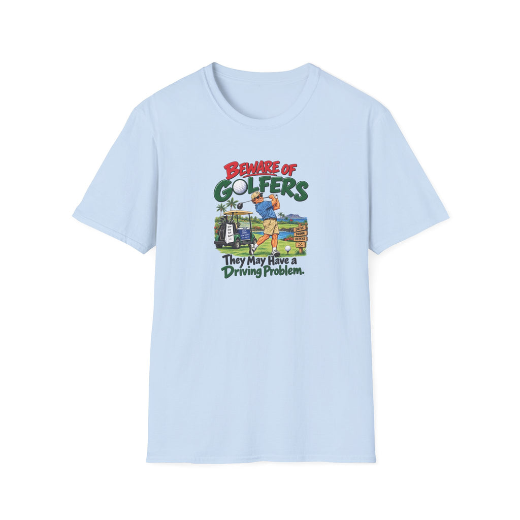 Beware of Golfers – They May Have a Driving Problem | Funny Golf T-Shirt