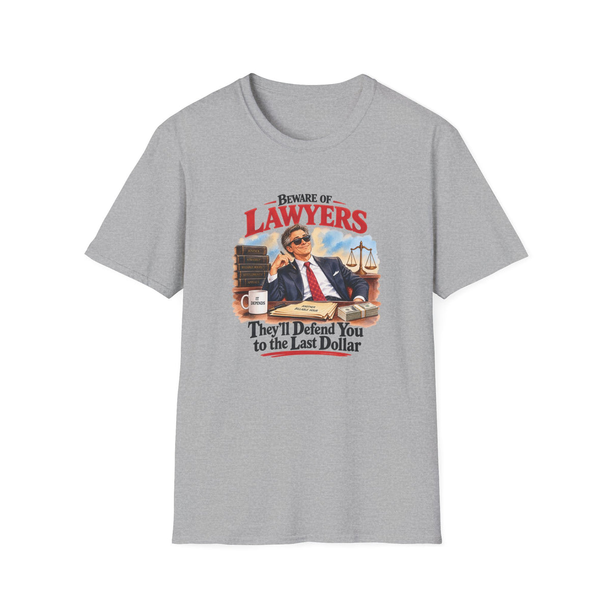 Beware of Lawyers – They’ll Defend You to the Last Dollar | Funny Lawyer T-Shirt – Male