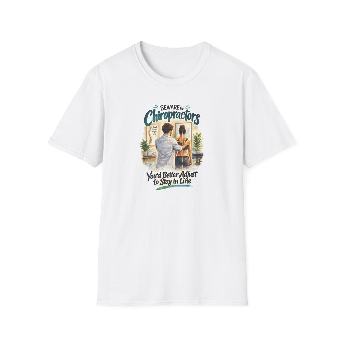 Beware of Chiropractors – You’d Better Adjust to Stay in Line | Funny Chiropractor T-Shirt – Male