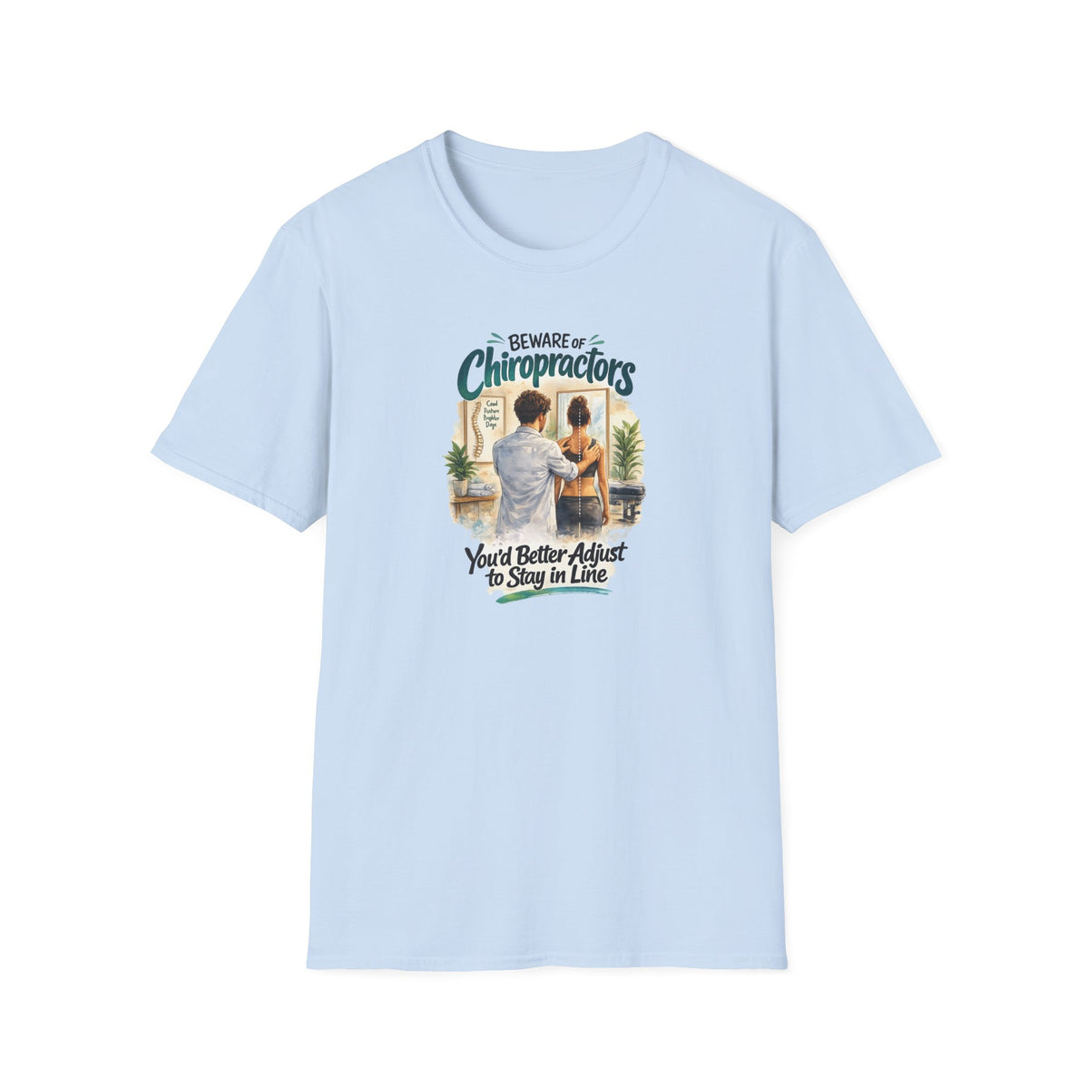 Beware of Chiropractors – You’d Better Adjust to Stay in Line | Funny Chiropractor T-Shirt – Male