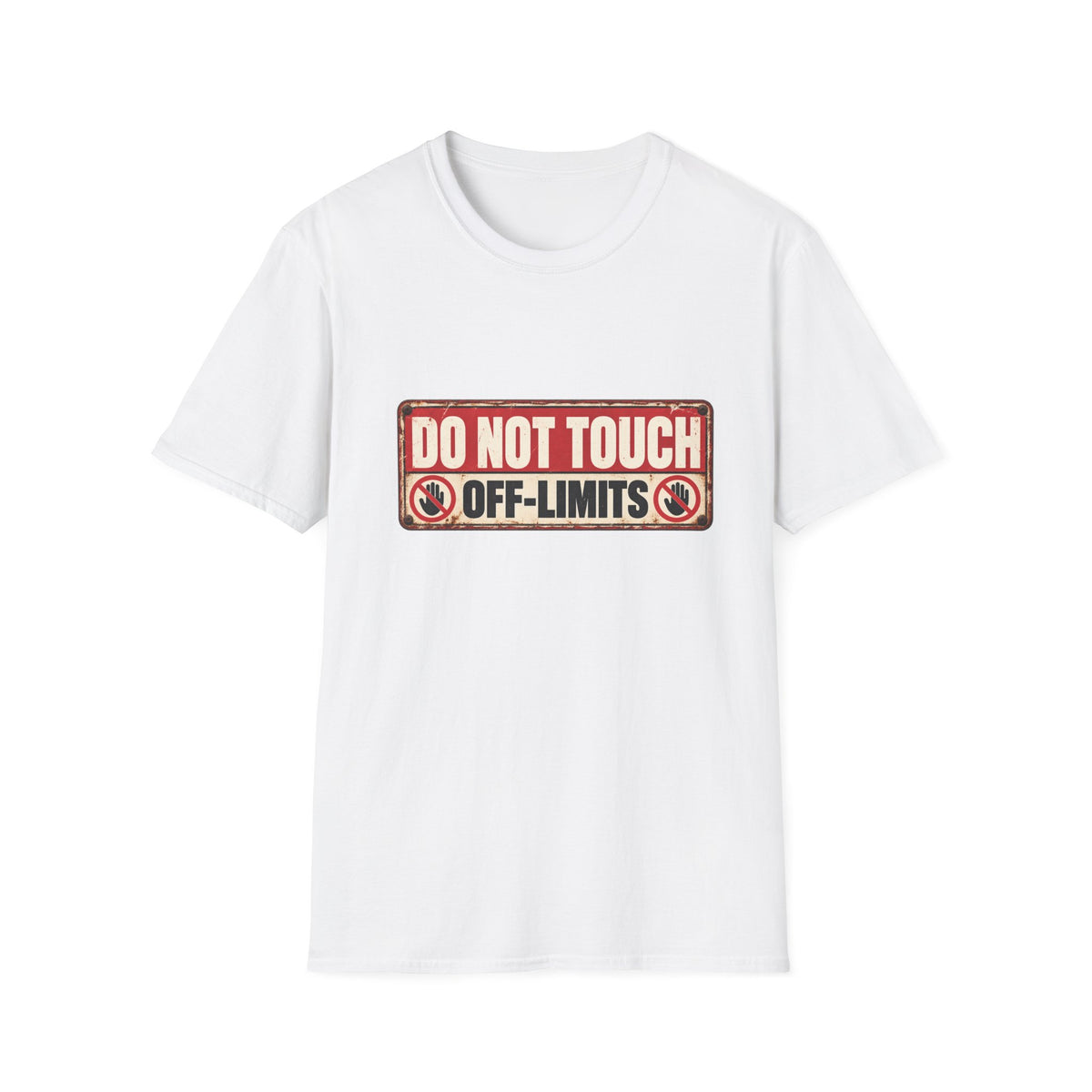 Do Not Touch – Off-Limits Funny Warning Sign T-Shirt