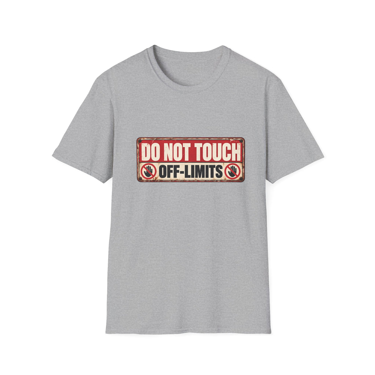 Do Not Touch – Off-Limits Funny Warning Sign T-Shirt