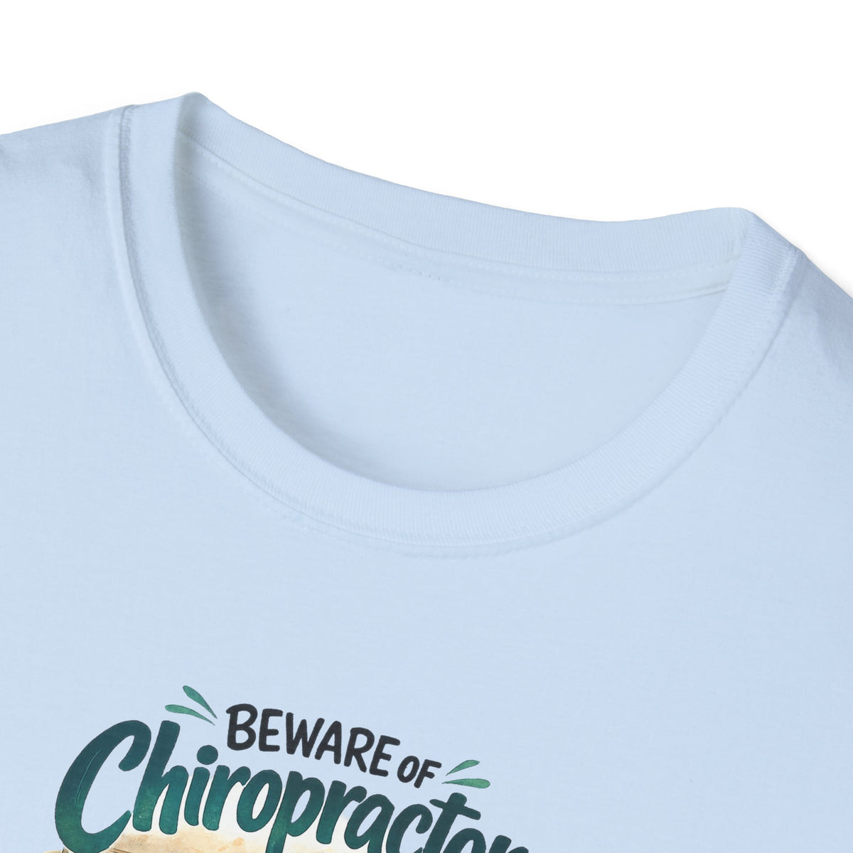 Beware of Chiropractors – You’d Better Adjust to Stay in Line | Funny Chiropractor T-Shirt – Male