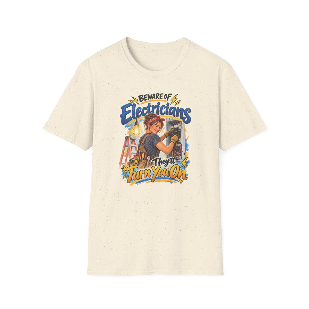 Beware of Electricians – They’ll Turn You On | Funny Electrician T-Shirt – Female