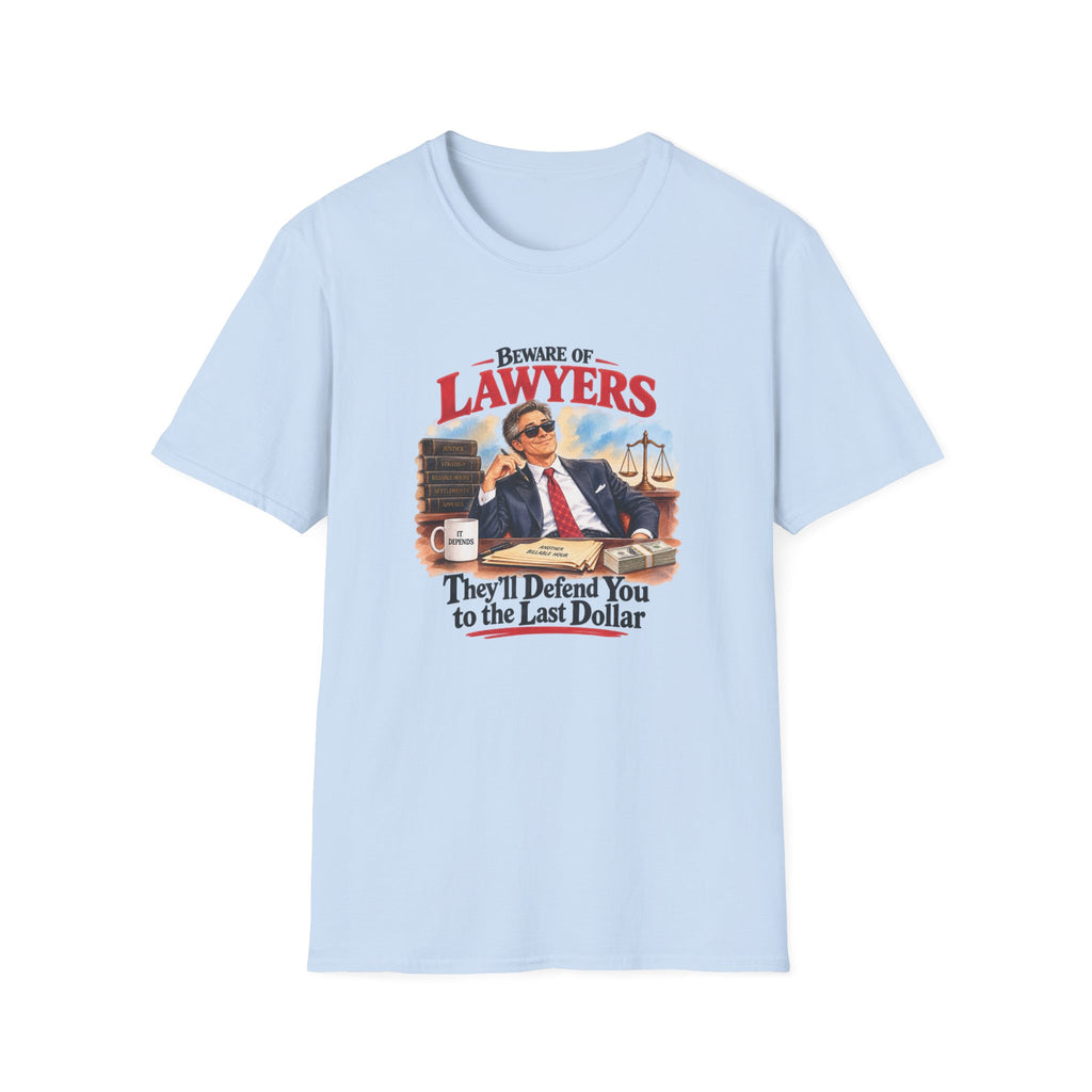 Beware of Lawyers – They’ll Defend You to the Last Dollar | Funny Lawyer T-Shirt – Male