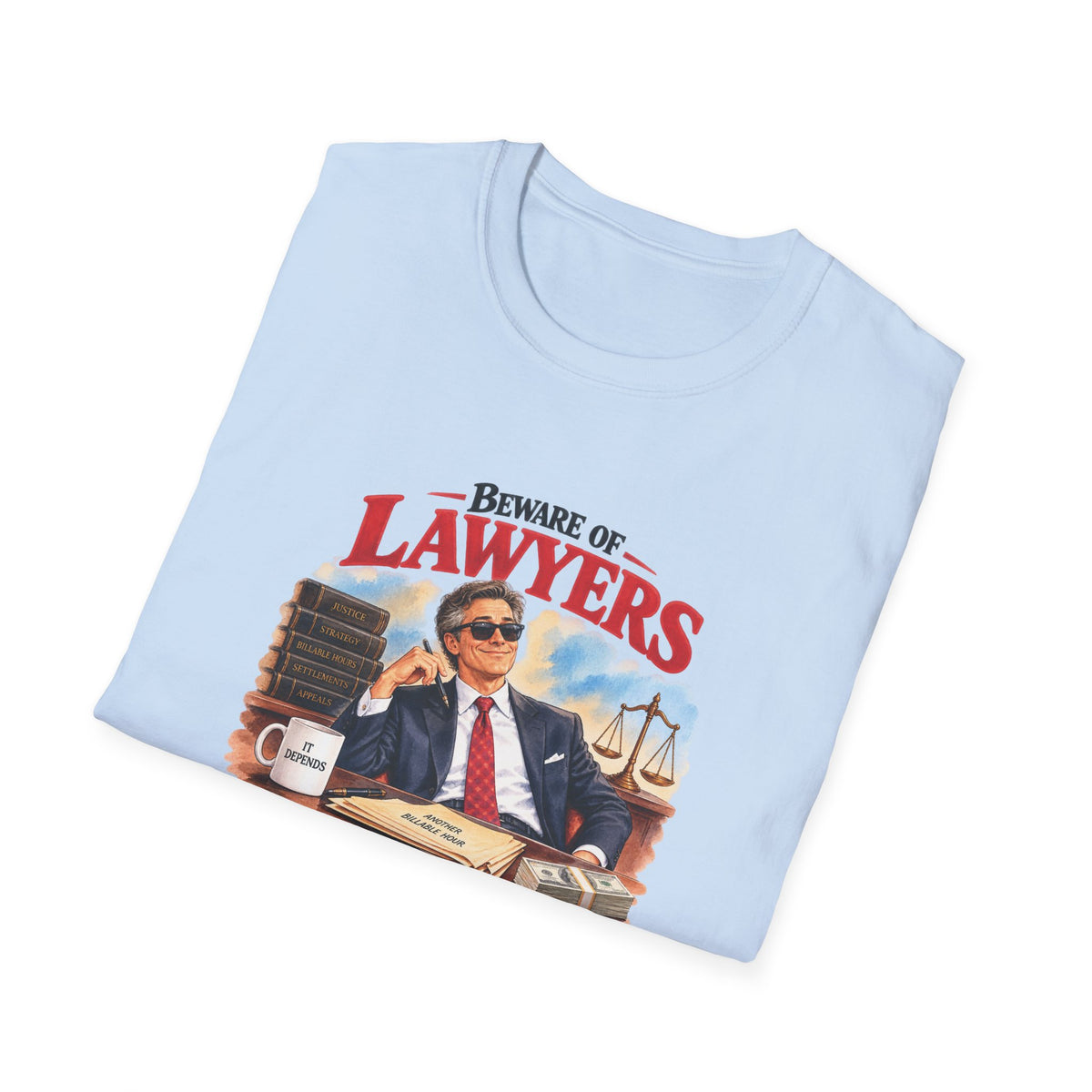Beware of Lawyers – They’ll Defend You to the Last Dollar | Funny Lawyer T-Shirt – Male