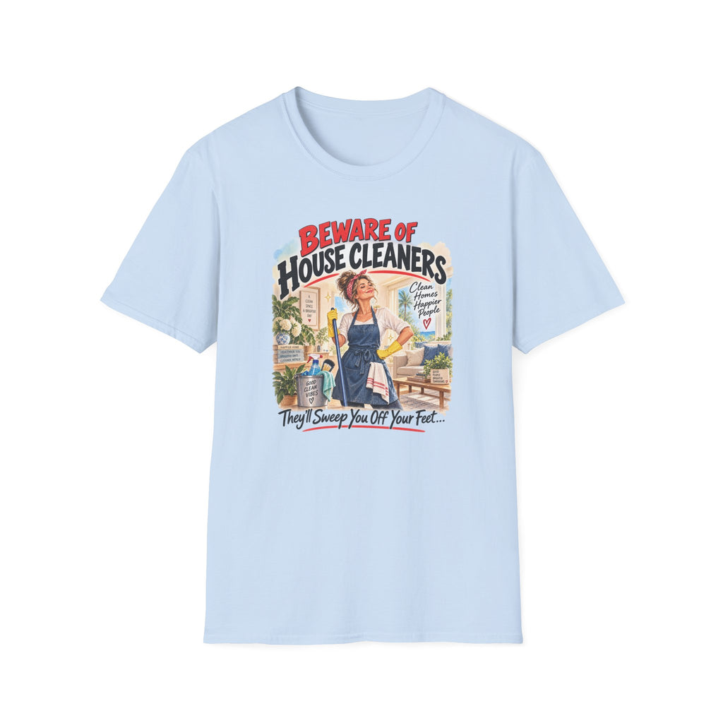 Beware of House Cleaners – They’ll Sweep You Off Your Feet | Funny House Cleaner T-Shirt