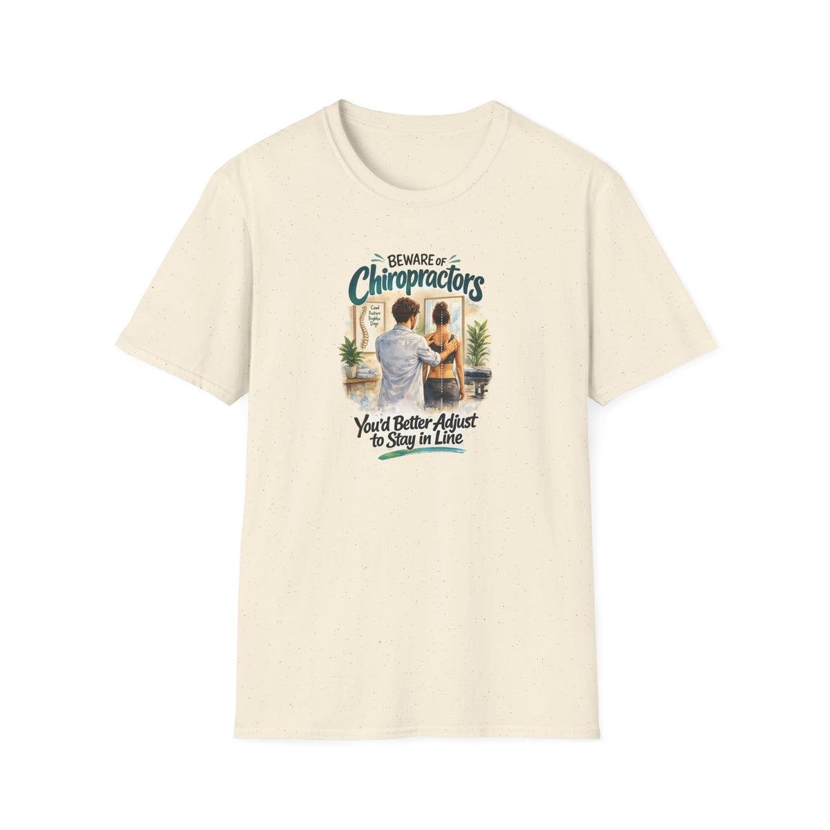 Beware of Chiropractors – You’d Better Adjust to Stay in Line | Funny Chiropractor T-Shirt – Male