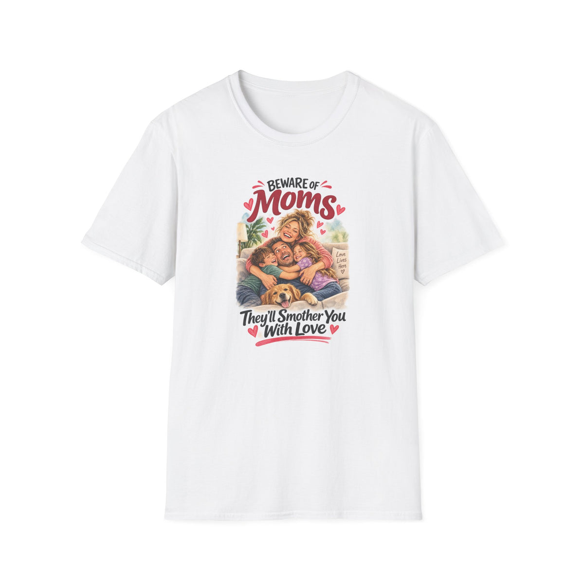 Beware of Moms – They’ll Smother You With Love | Funny Mom T-Shirt