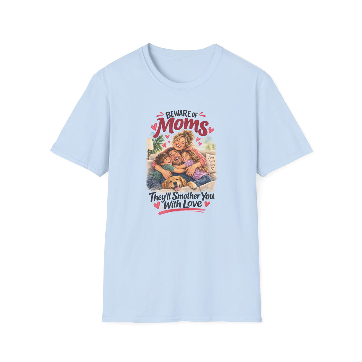 Beware of Moms – They’ll Smother You With Love | Funny Mom T-Shirt