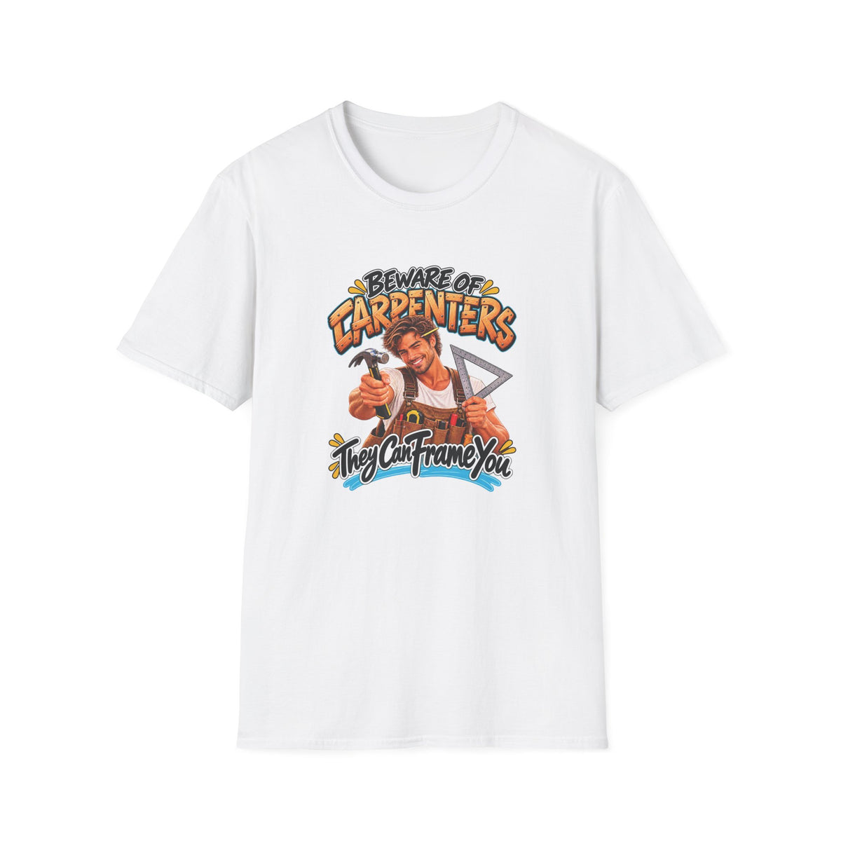 Beware of Carpenters – They Can Frame You | Funny Carpenter T-Shirt