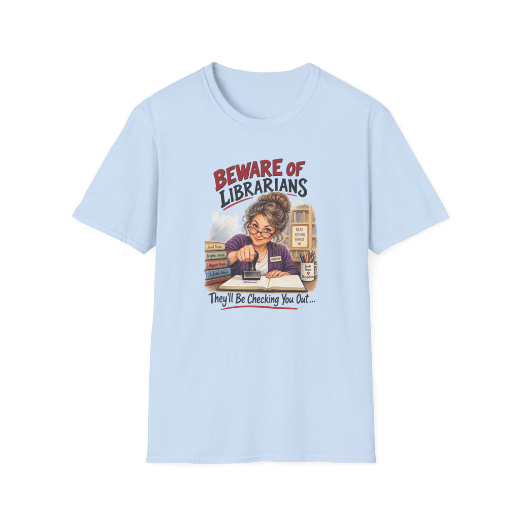 Beware of Librarians – They’ll Be Checking You Out | Funny Librarian T-Shirt