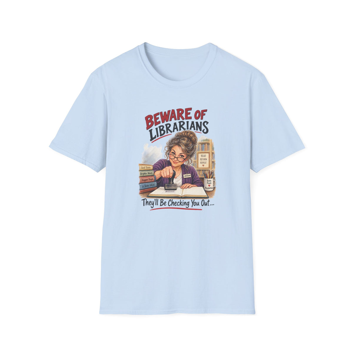 Beware of Librarians – They’ll Be Checking You Out | Funny Librarian T-Shirt