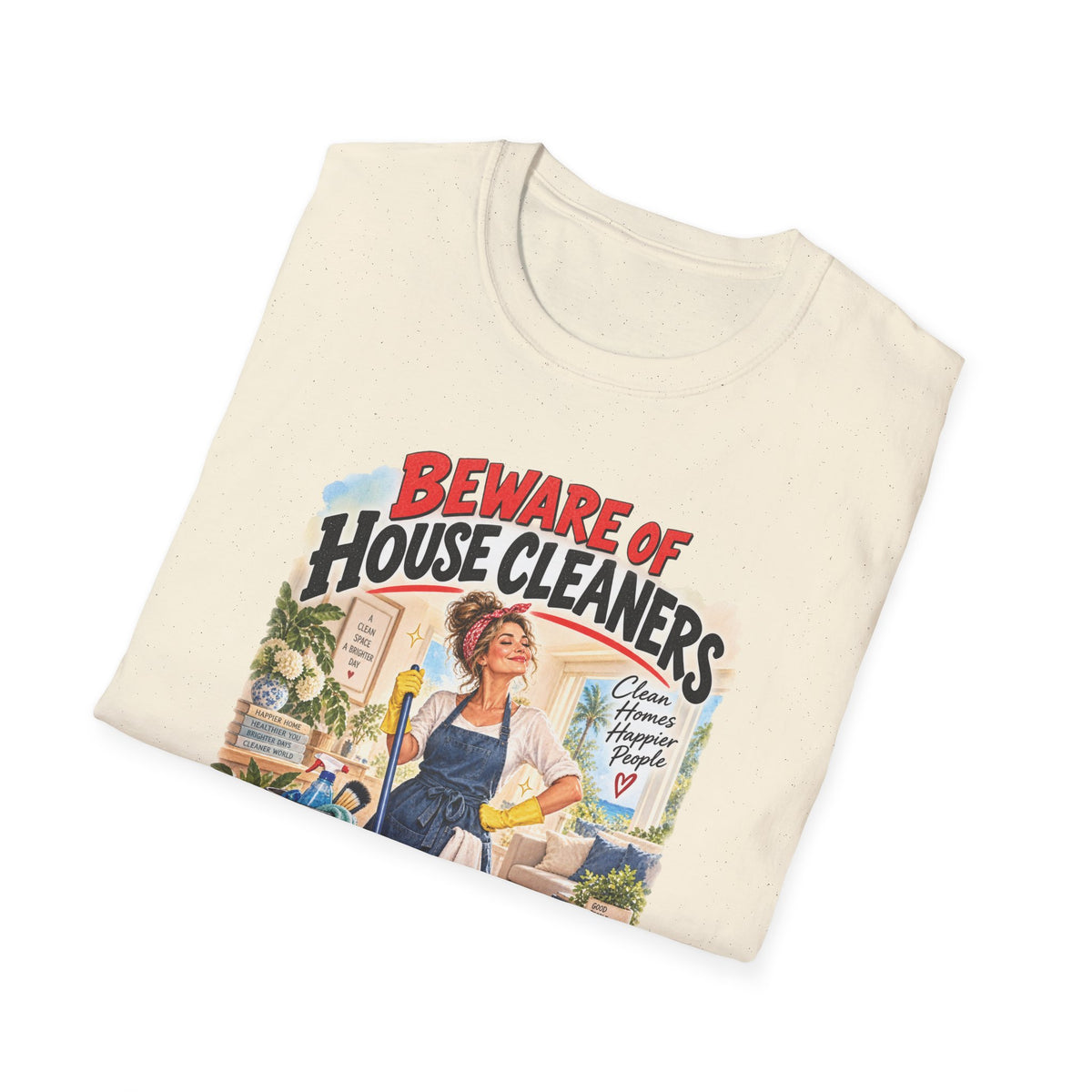 Beware of House Cleaners – They’ll Sweep You Off Your Feet | Funny House Cleaner T-Shirt