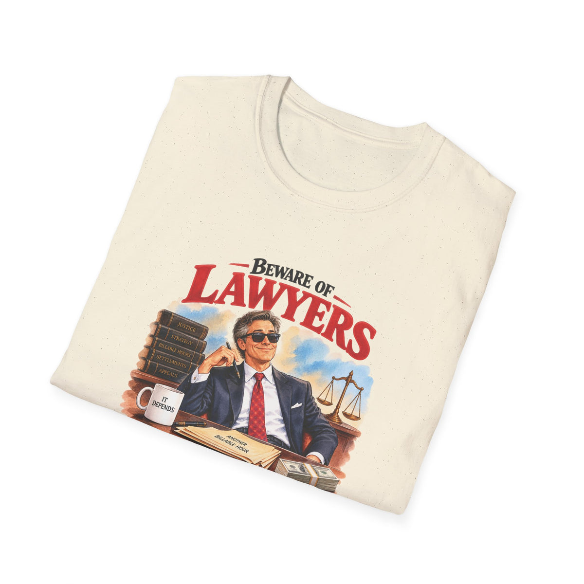 Beware of Lawyers – They’ll Defend You to the Last Dollar | Funny Lawyer T-Shirt – Male