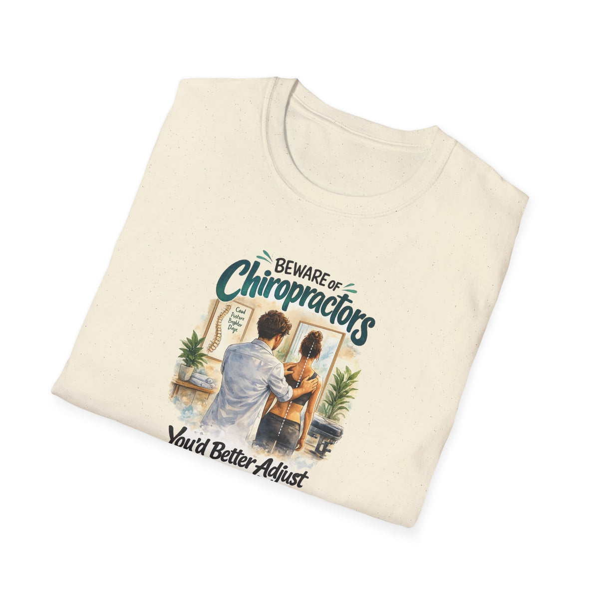 Beware of Chiropractors – You’d Better Adjust to Stay in Line | Funny Chiropractor T-Shirt – Male