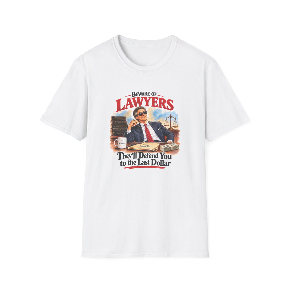 Beware of Lawyers – They’ll Defend You to the Last Dollar | Funny Lawyer T-Shirt – Male