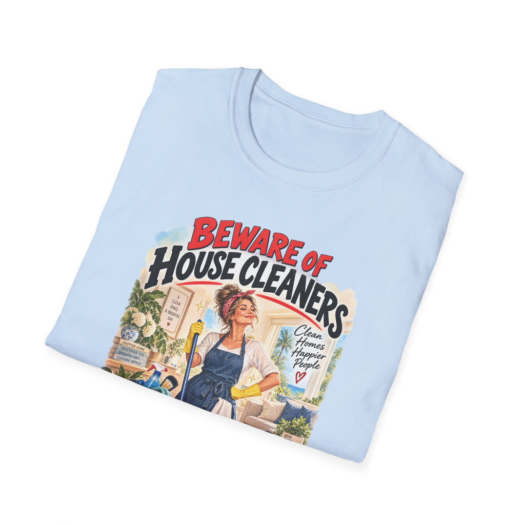 Beware of House Cleaners – They’ll Sweep You Off Your Feet | Funny House Cleaner T-Shirt