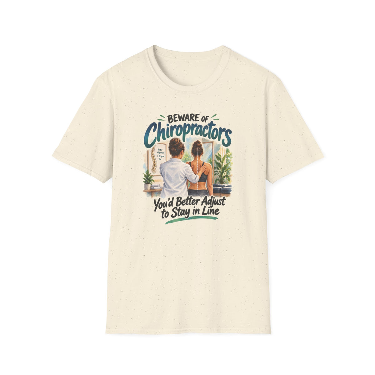 Beware of Chiropractors – You’d Better Adjust to Stay in Line | Funny Chiropractor T-Shirt – Female