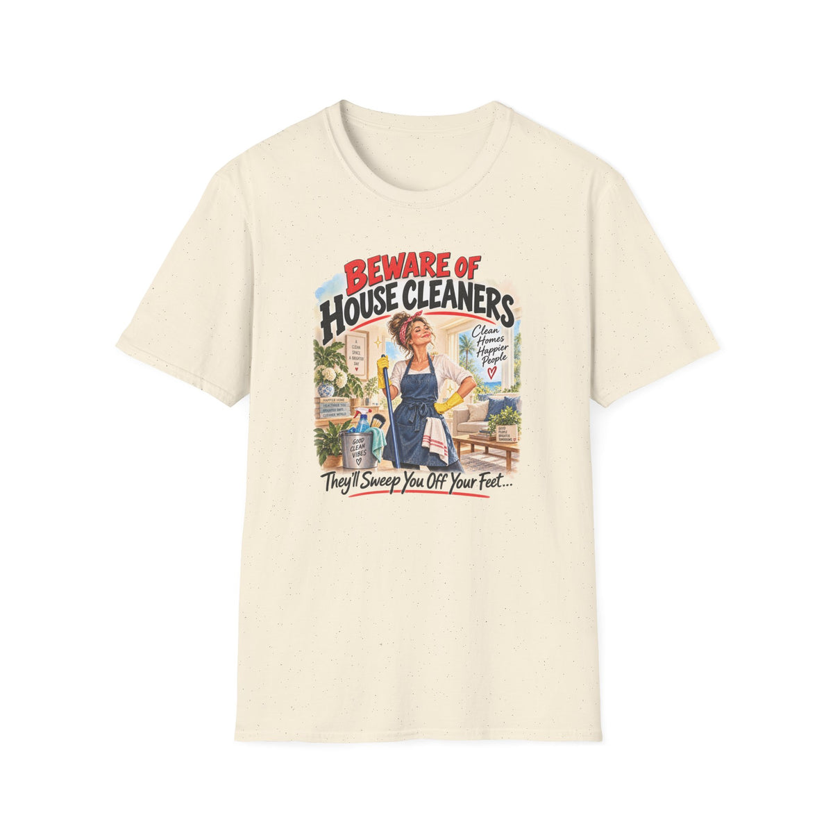 Beware of House Cleaners – They’ll Sweep You Off Your Feet | Funny House Cleaner T-Shirt
