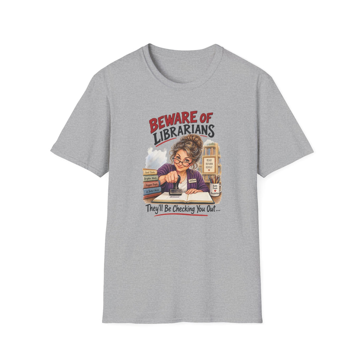 Beware of Librarians – They’ll Be Checking You Out | Funny Librarian T-Shirt