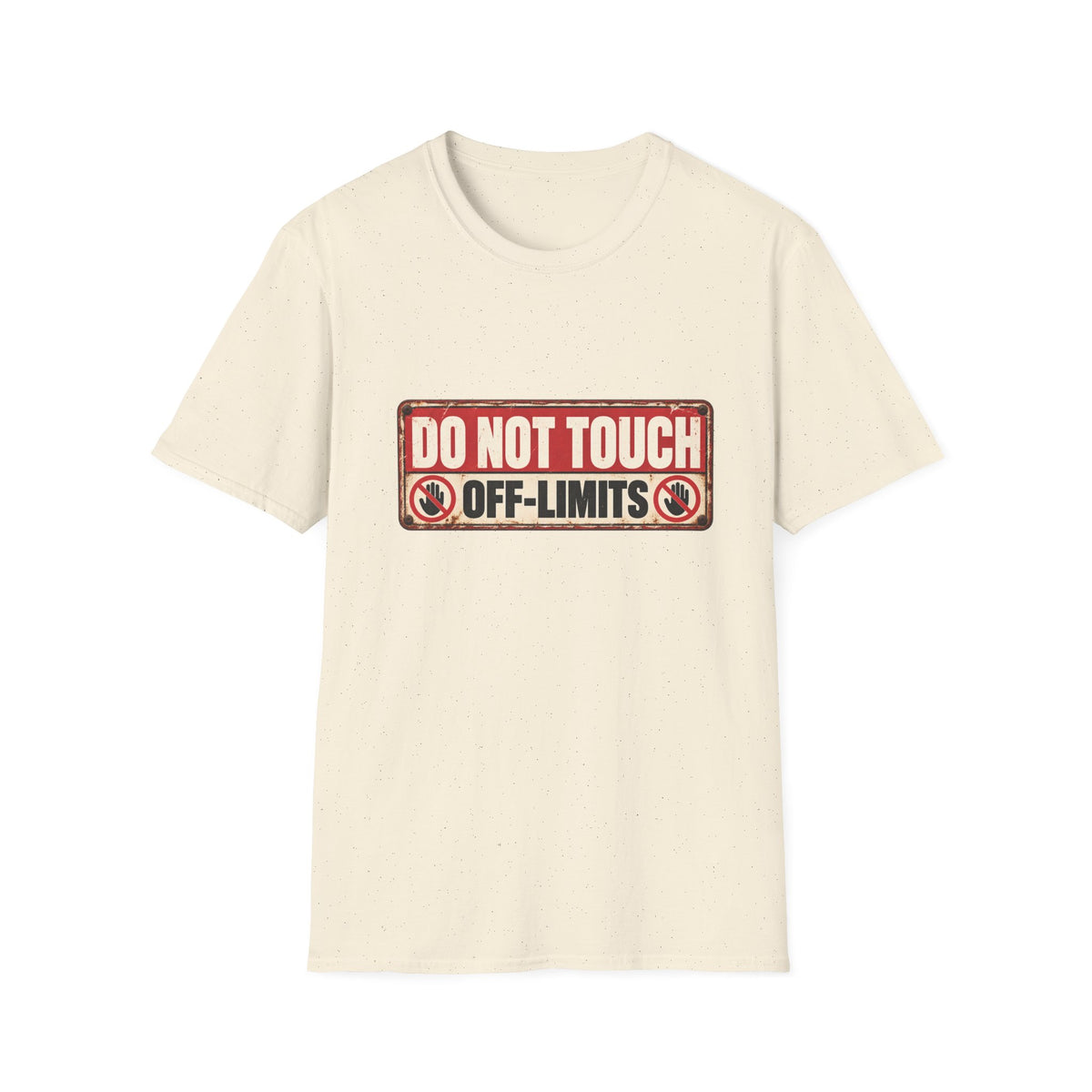 Do Not Touch – Off-Limits Funny Warning Sign T-Shirt