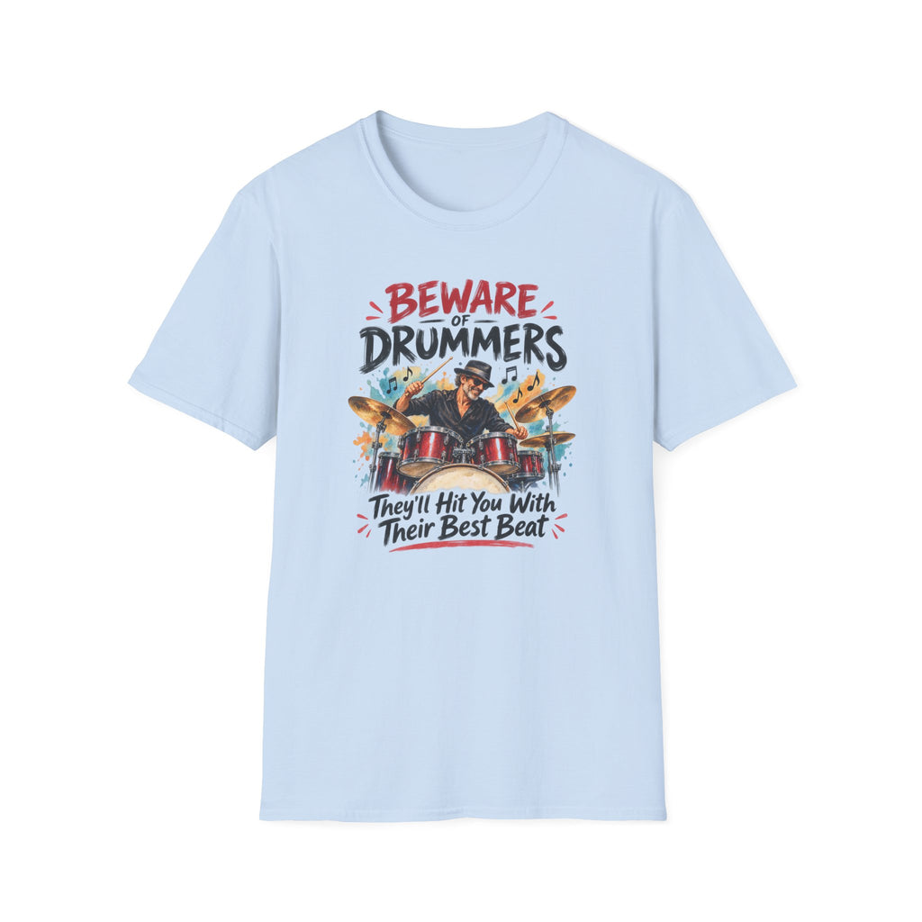 Beware of Drummers – They’ll Hit You With Their Best Beat | Funny Drummer T-Shirt – Male