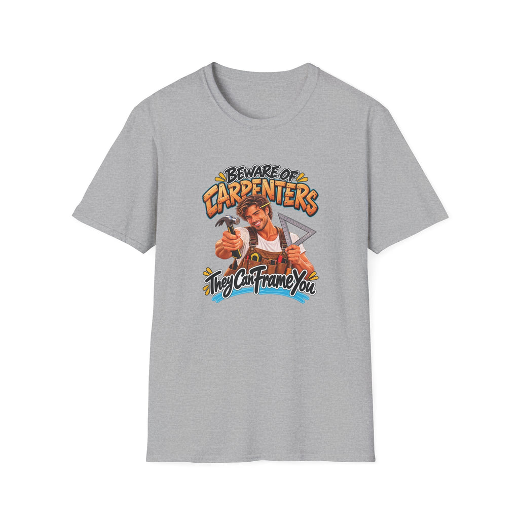 Beware of Carpenters – They Can Frame You | Funny Carpenter T-Shirt