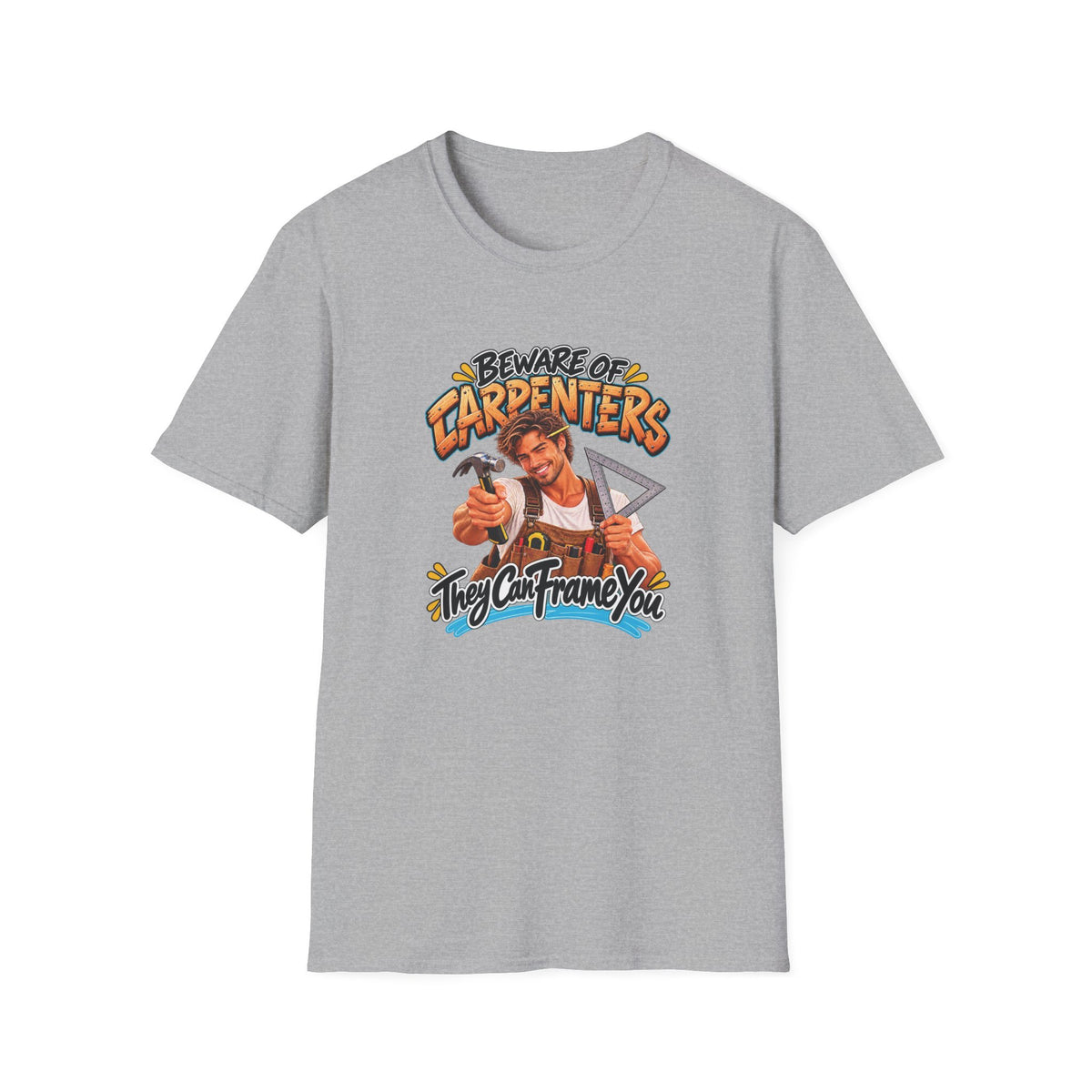 Beware of Carpenters – They Can Frame You | Funny Carpenter T-Shirt