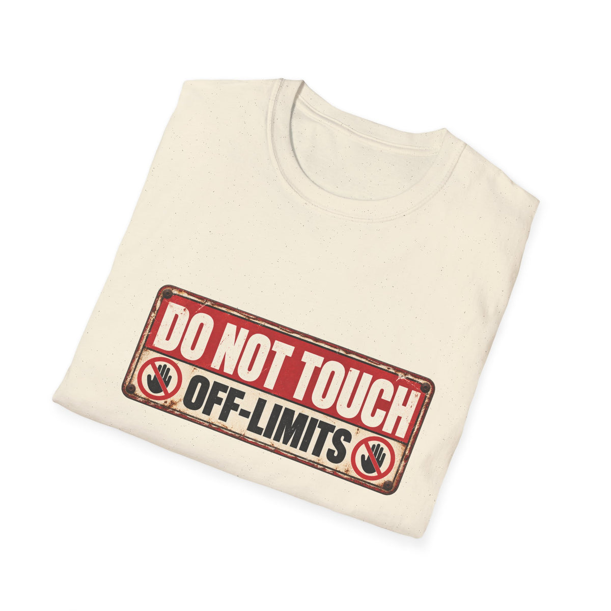 Do Not Touch – Off-Limits Funny Warning Sign T-Shirt
