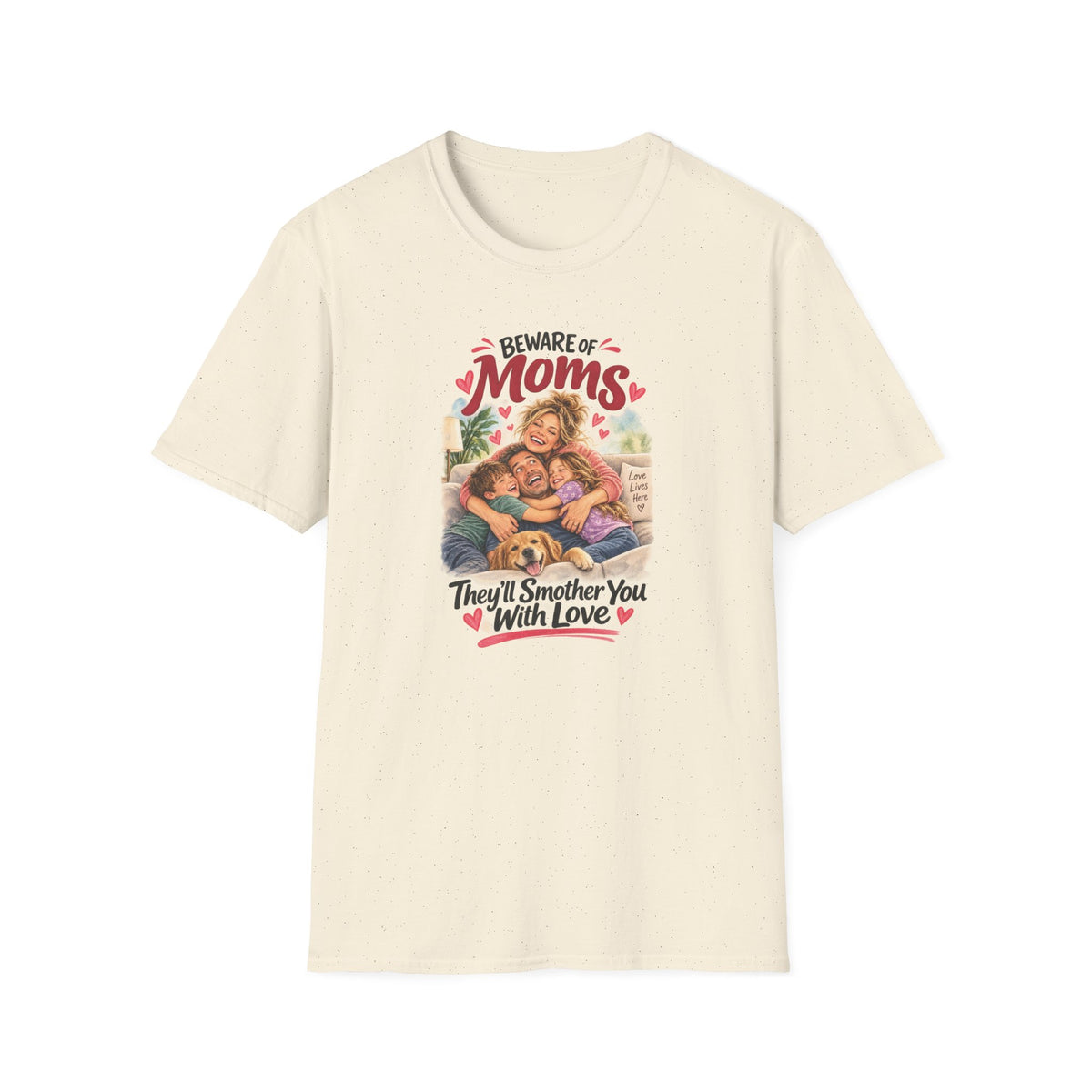 Beware of Moms – They’ll Smother You With Love | Funny Mom T-Shirt