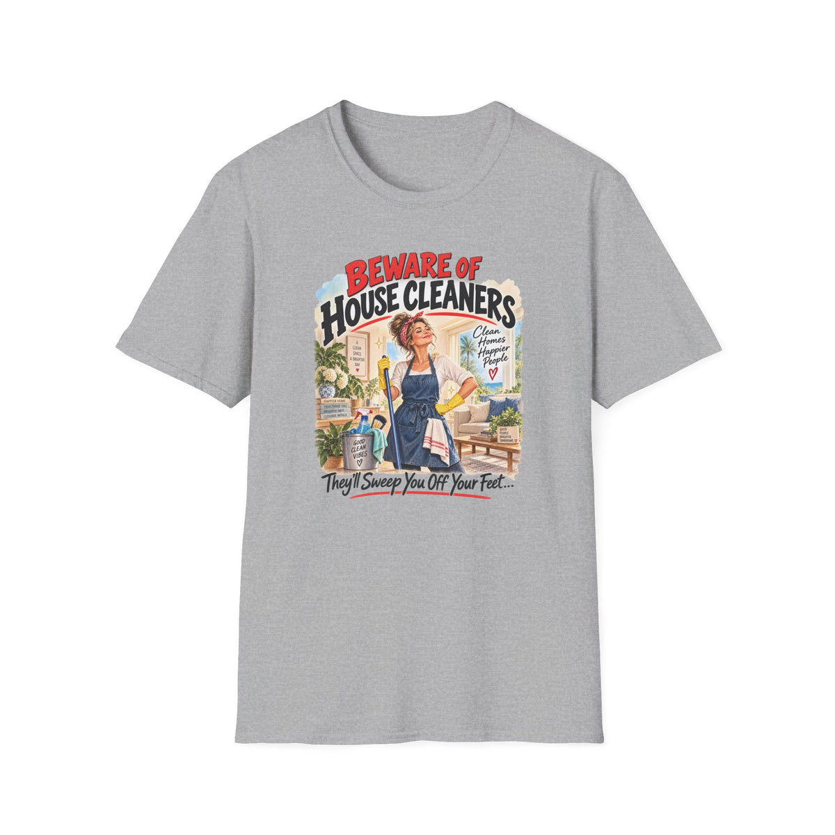 Beware of House Cleaners – They’ll Sweep You Off Your Feet | Funny House Cleaner T-Shirt
