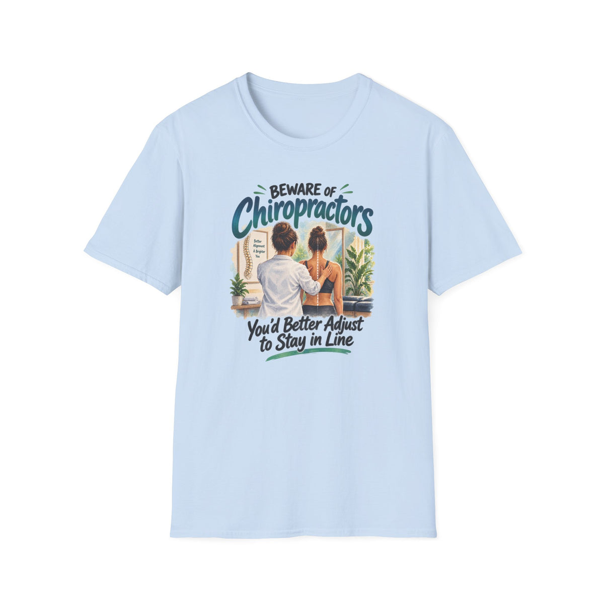 Beware of Chiropractors – You’d Better Adjust to Stay in Line | Funny Chiropractor T-Shirt – Female