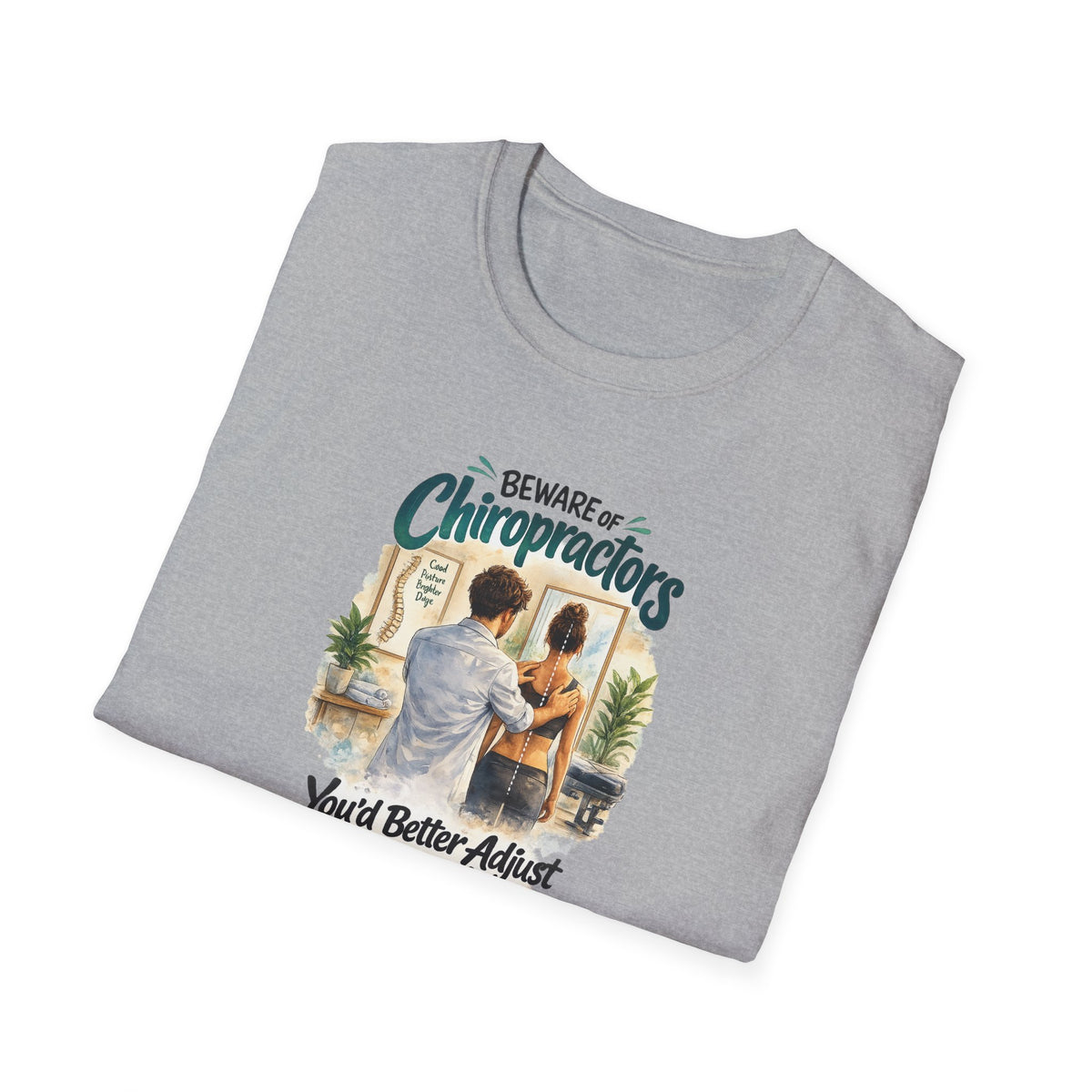 Beware of Chiropractors – You’d Better Adjust to Stay in Line | Funny Chiropractor T-Shirt – Male