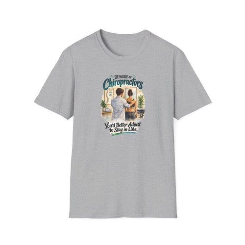 Beware of Chiropractors – You’d Better Adjust to Stay in Line | Funny Chiropractor T-Shirt – Male