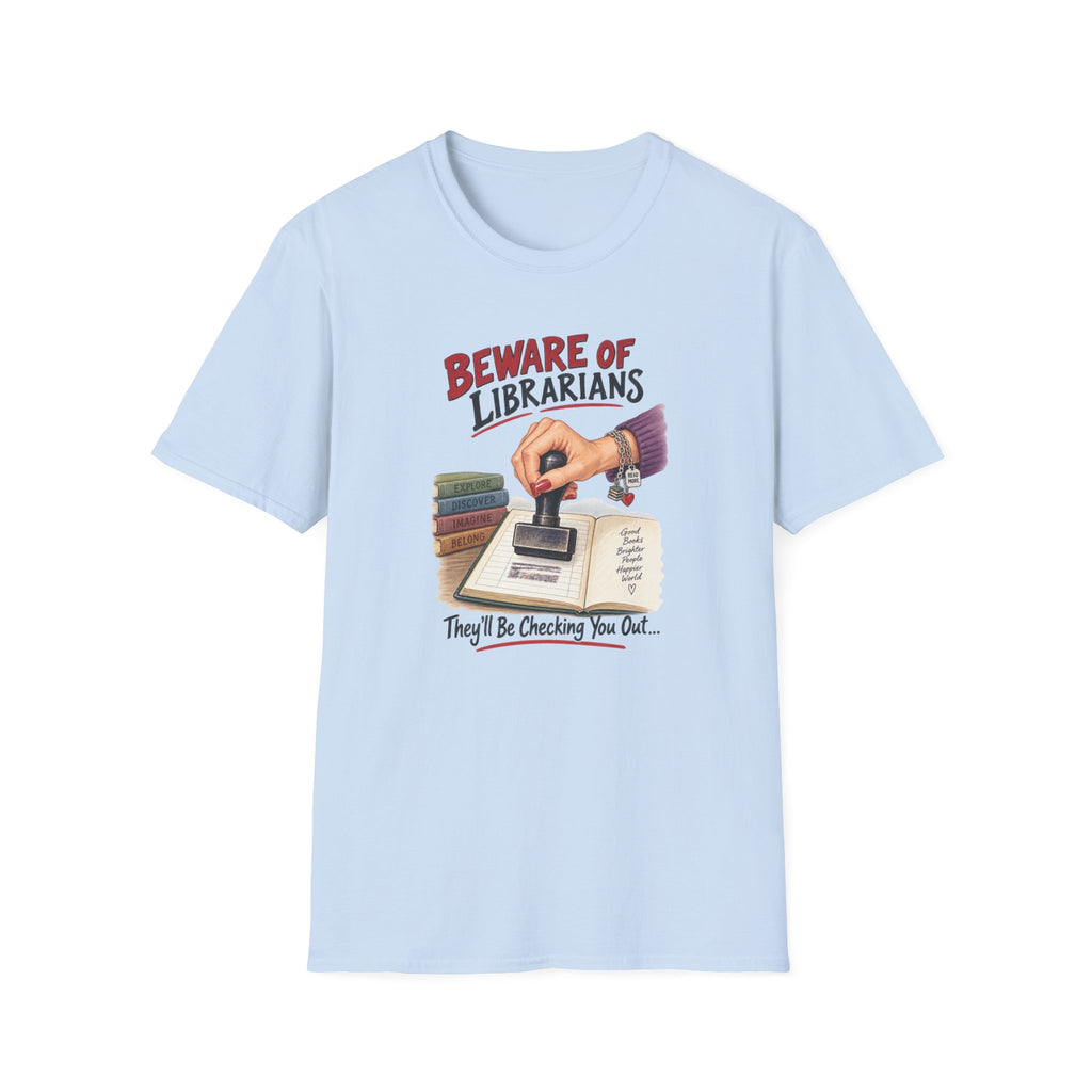 Beware of Librarians – They’ll Be Checking You Out | Funny Librarian T-Shirt