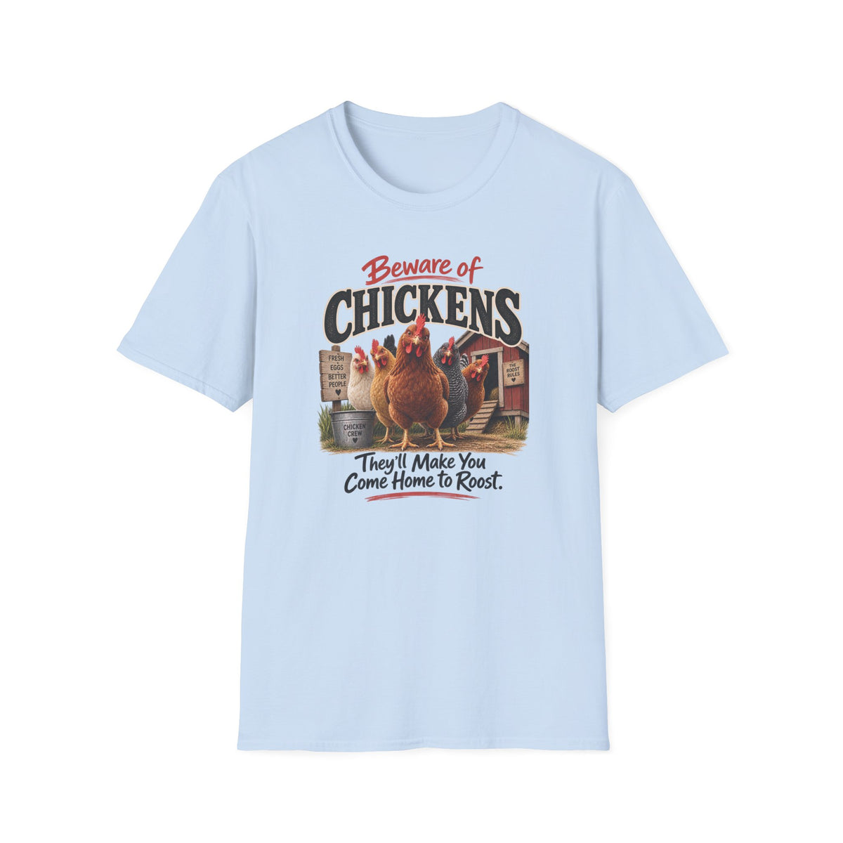 Beware of Chickens – They’ll Make You Come Home to Roost | Funny Chicken T-Shirt
