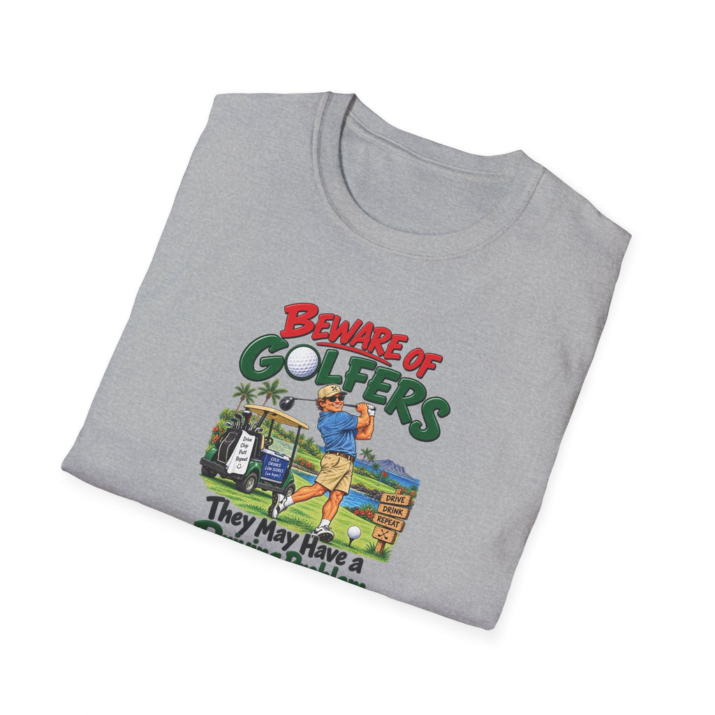 Beware of Golfers – They May Have a Driving Problem | Funny Golf T-Shirt