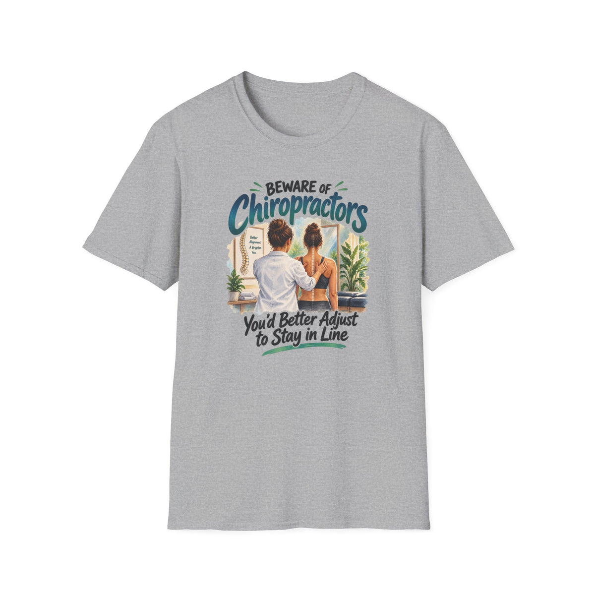 Beware of Chiropractors – You’d Better Adjust to Stay in Line | Funny Chiropractor T-Shirt – Female