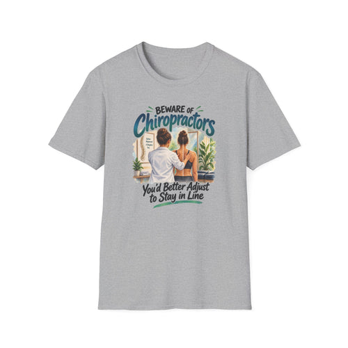 Beware of Chiropractors – You’d Better Adjust to Stay in Line | Funny Chiropractor T-Shirt – Female