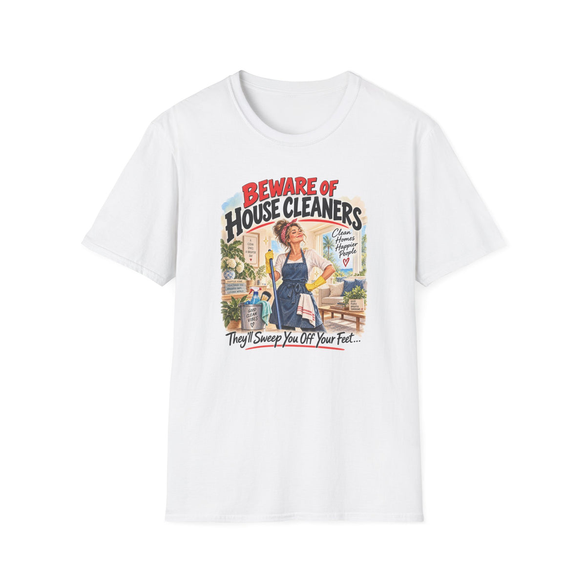 Beware of House Cleaners – They’ll Sweep You Off Your Feet | Funny House Cleaner T-Shirt
