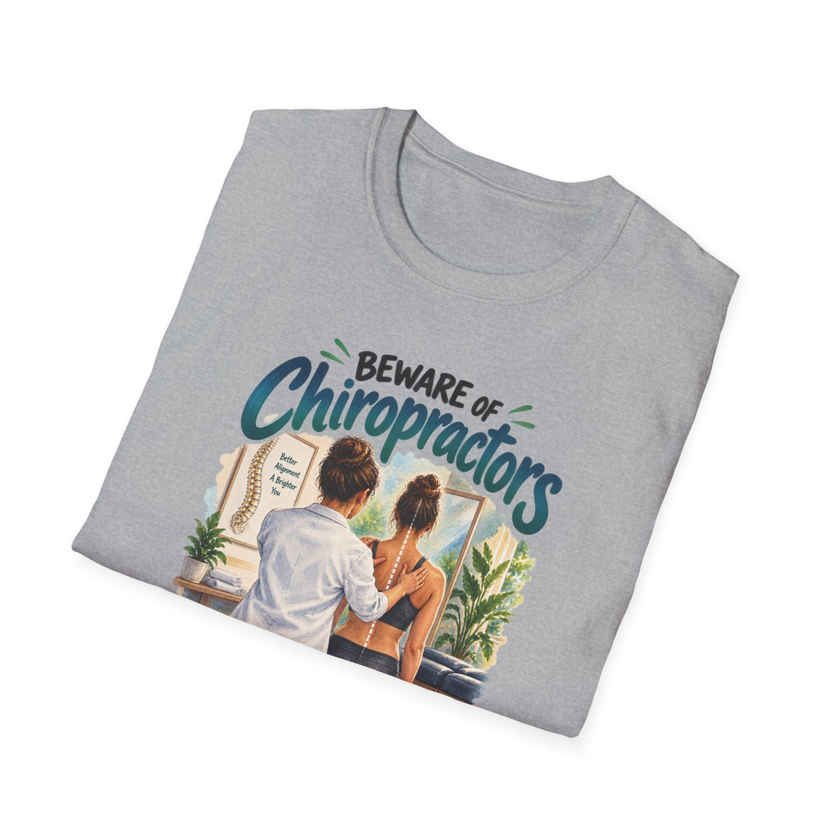 Beware of Chiropractors – You’d Better Adjust to Stay in Line | Funny Chiropractor T-Shirt – Female