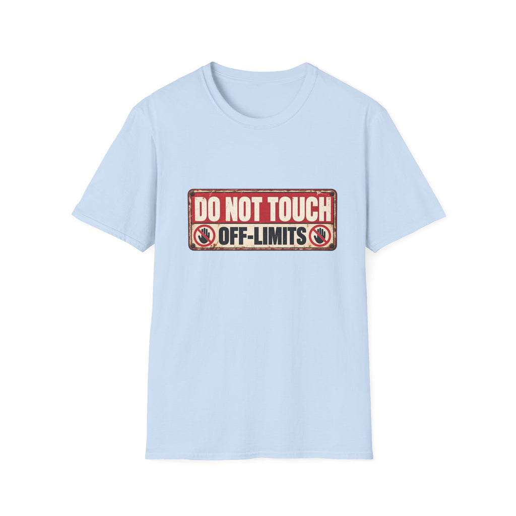 Do Not Touch – Off-Limits Funny Warning Sign T-Shirt