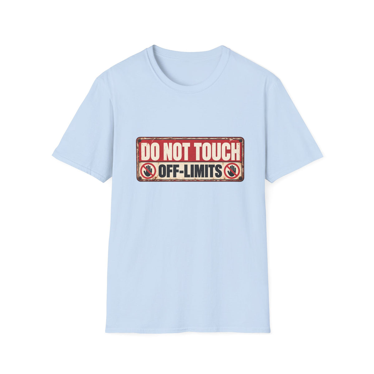 Do Not Touch – Off-Limits Funny Warning Sign T-Shirt