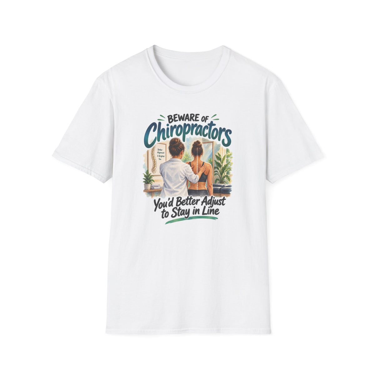 Beware of Chiropractors – You’d Better Adjust to Stay in Line | Funny Chiropractor T-Shirt – Female