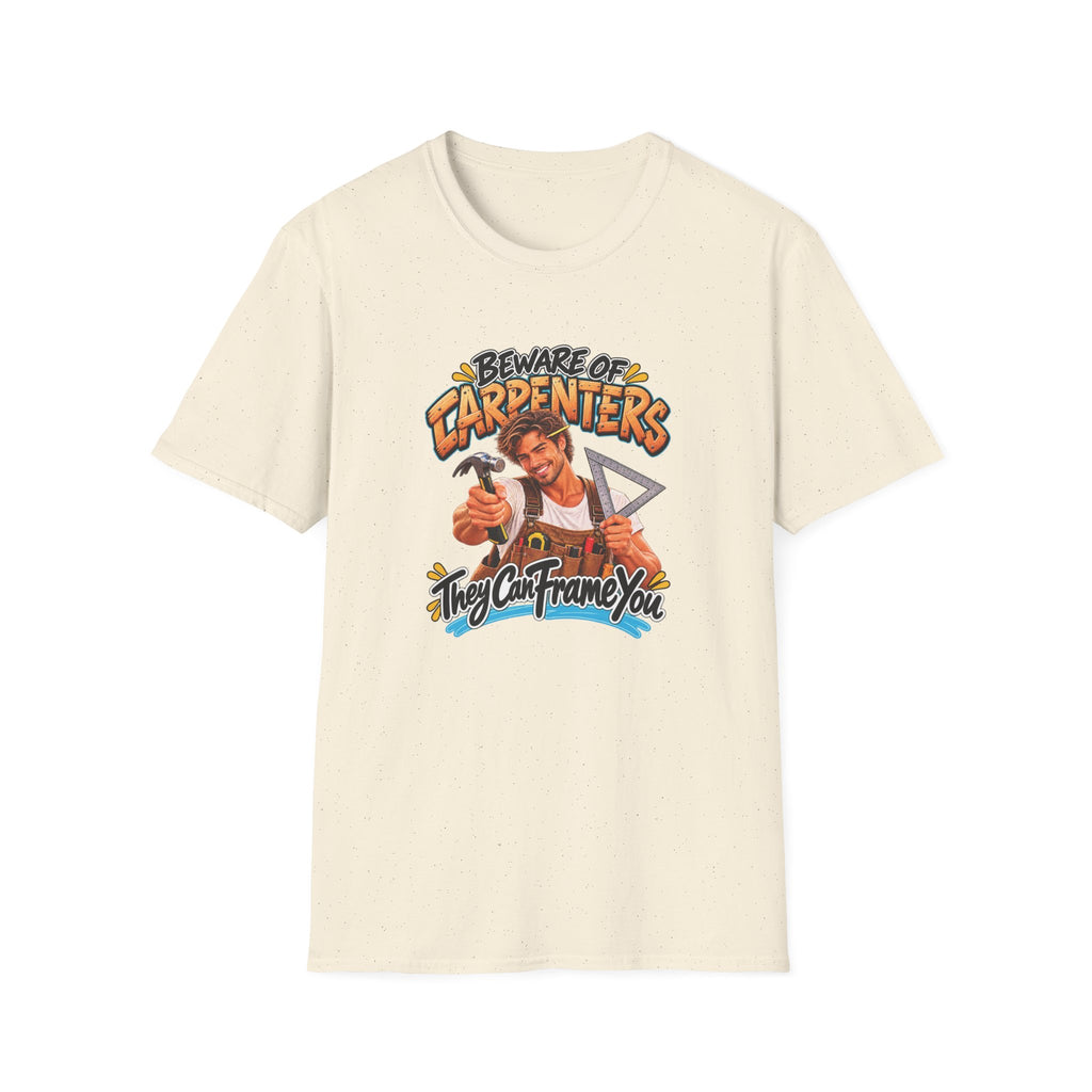 Beware of Carpenters – They Can Frame You | Funny Carpenter T-Shirt