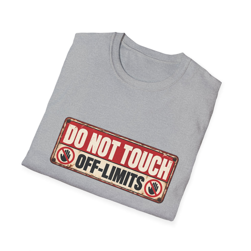 Do Not Touch – Off-Limits Funny Warning Sign T-Shirt